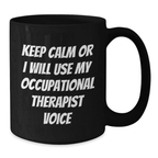 Funny Occupational Therapist Humor Black Coffee Mug Gifts from Friends for Dad, Father's Day Unique Occupational Therapist Gifts, Keep Calm Or I Will Use My Occupational Therapist Voice Mug - Additional