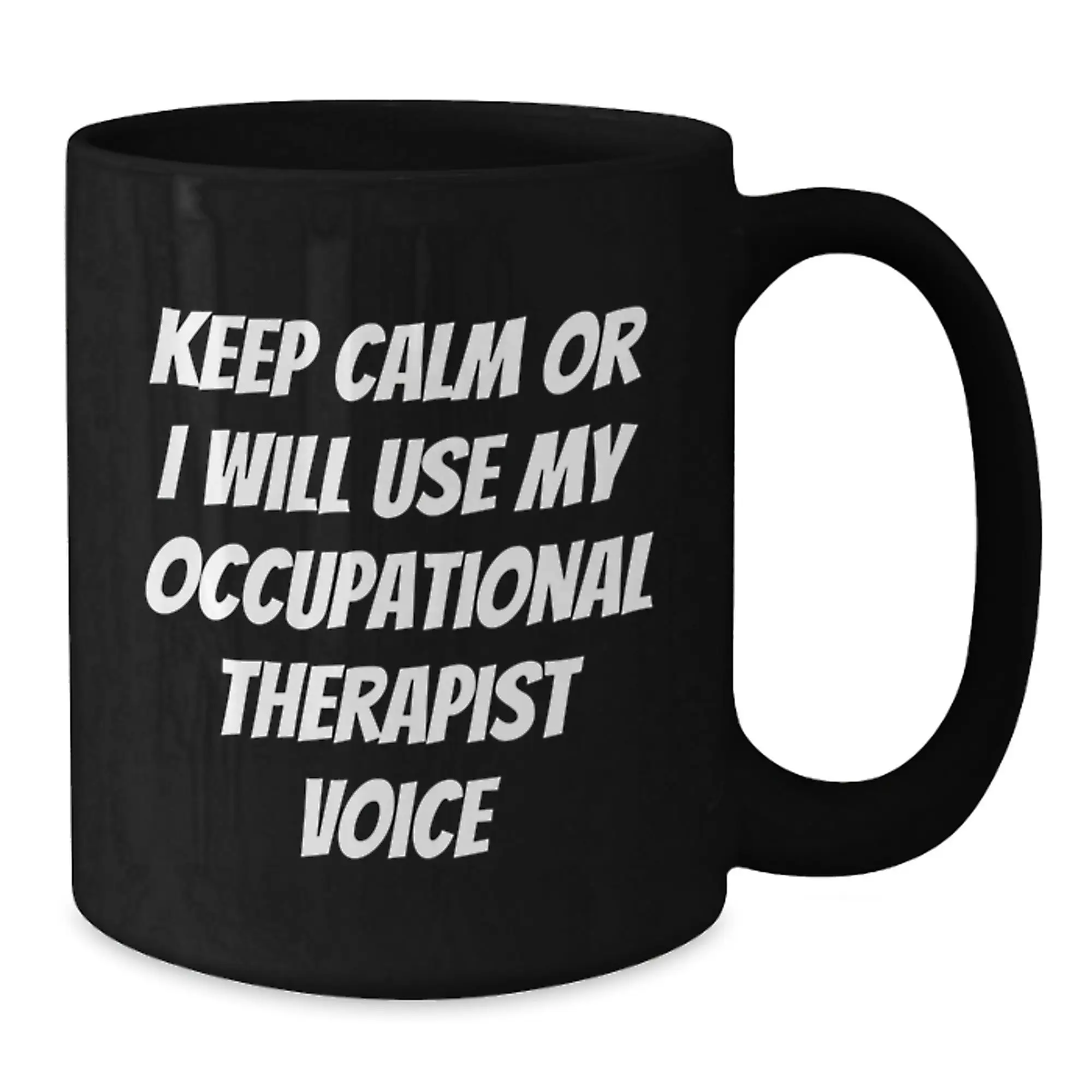 Funny Occupational Therapist Humor Black Coffee Mug Gifts from Friends for Dad, Father's Day Unique Occupational Therapist Gifts, Keep Calm Or I Will Use My Occupational Therapist Voice Mug - Additional