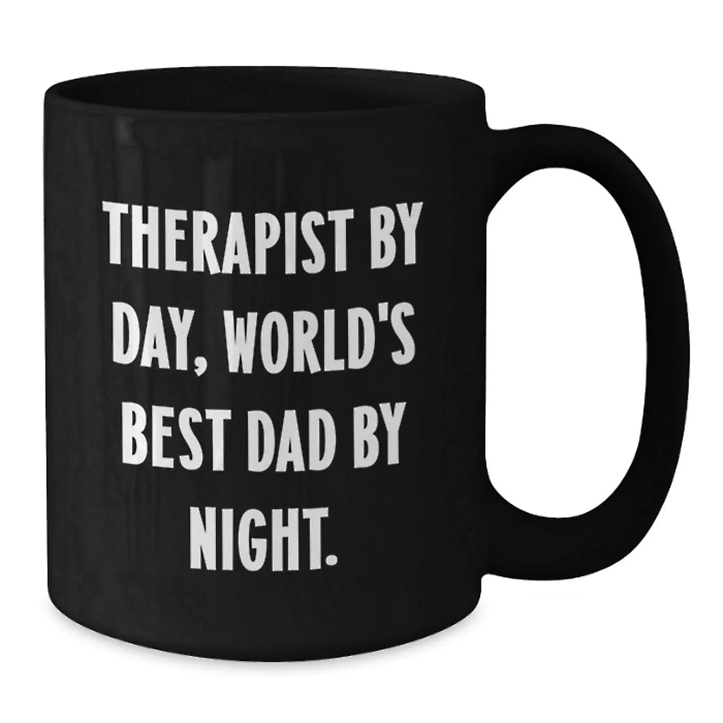 Therapist Gifts - Funny Quote Black Coffee Mug for Therapist By Day, World's Best Dad By Night. - Gifts from Family to Therapist