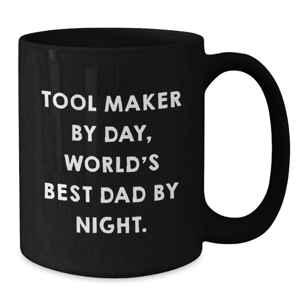 Funny Tool Maker Gifts from Dad to Husband Black Coffee Mug, Tool Maker By Day World's Best Dad By Night Valentine's Unique