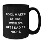Funny Tool Maker Gifts from Dad to Husband Black Coffee Mug, Tool Maker By Day World's Best Dad By Night Valentine's Unique