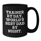 Funny Trainer Gifts from Dad, Black Coffee Mug for Trainer, Valentine's Unique Gifts
