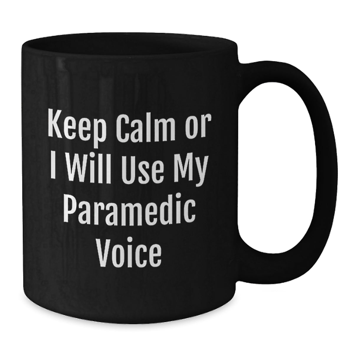 Christmas Gift for Her Keep Calm Or I Will Use My Paramedic Voice Mug - Additional
