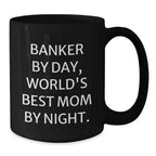 Funny Banker Gifts - Banker By Day, World's Best Mom By Night. - Birthday Unique Gift from Friends for Banker, Black Coffee Mug