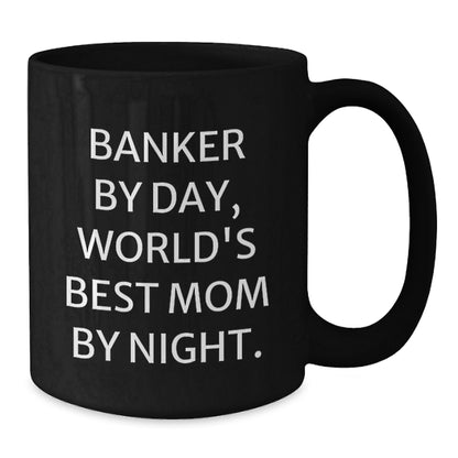 Funny Banker Gifts - Banker By Day, World's Best Mom By Night. - Birthday Unique Gift from Friends for Banker, Black Coffee Mug - Additional