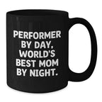 Performer Gifts by Day, World's Best Mom by Night Coffee Mug - Funny Graduation Gift for Her, Gifts from Mom to Daughter, Mother's Graduation Present