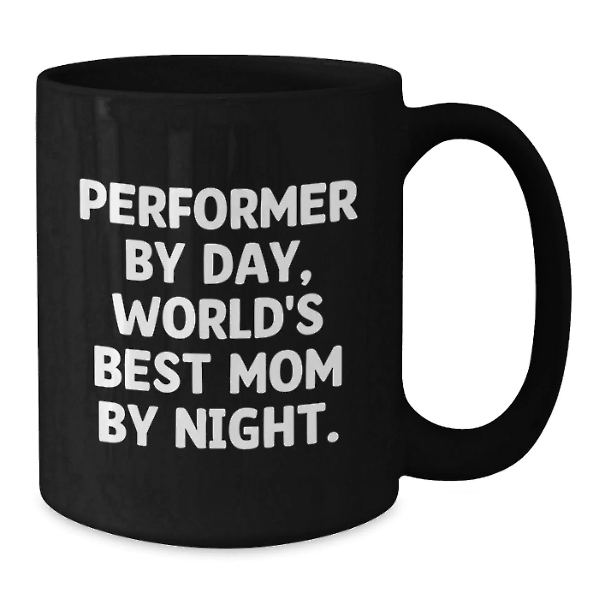 Performer Gifts by Day, World's Best Mom by Night Coffee Mug - Funny Graduation Gift for Her, Gifts from Mom to Daughter, Mother's Graduation Present