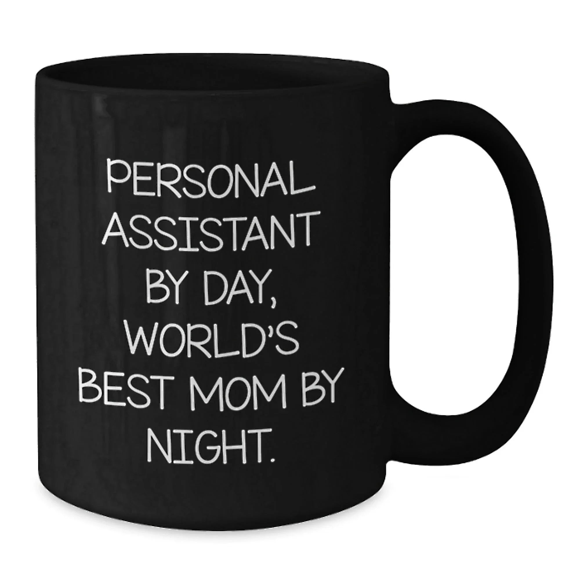 Personal Assistant Humor Black Coffee Mug Gifts from Mom to World's Best Mom By Night