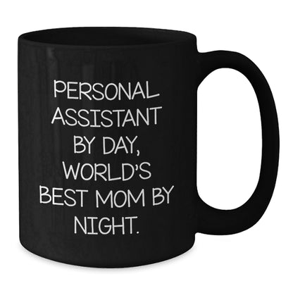 Personal Assistant Humor Black Coffee Mug Gifts from Mom to World's Best Mom By Night - Additional