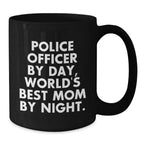 Police Officer Gifts from Mom, Funny Quote, Black Coffee Mug for Graduation - 'Police Officer By Day, World's Best Mom By Night.'