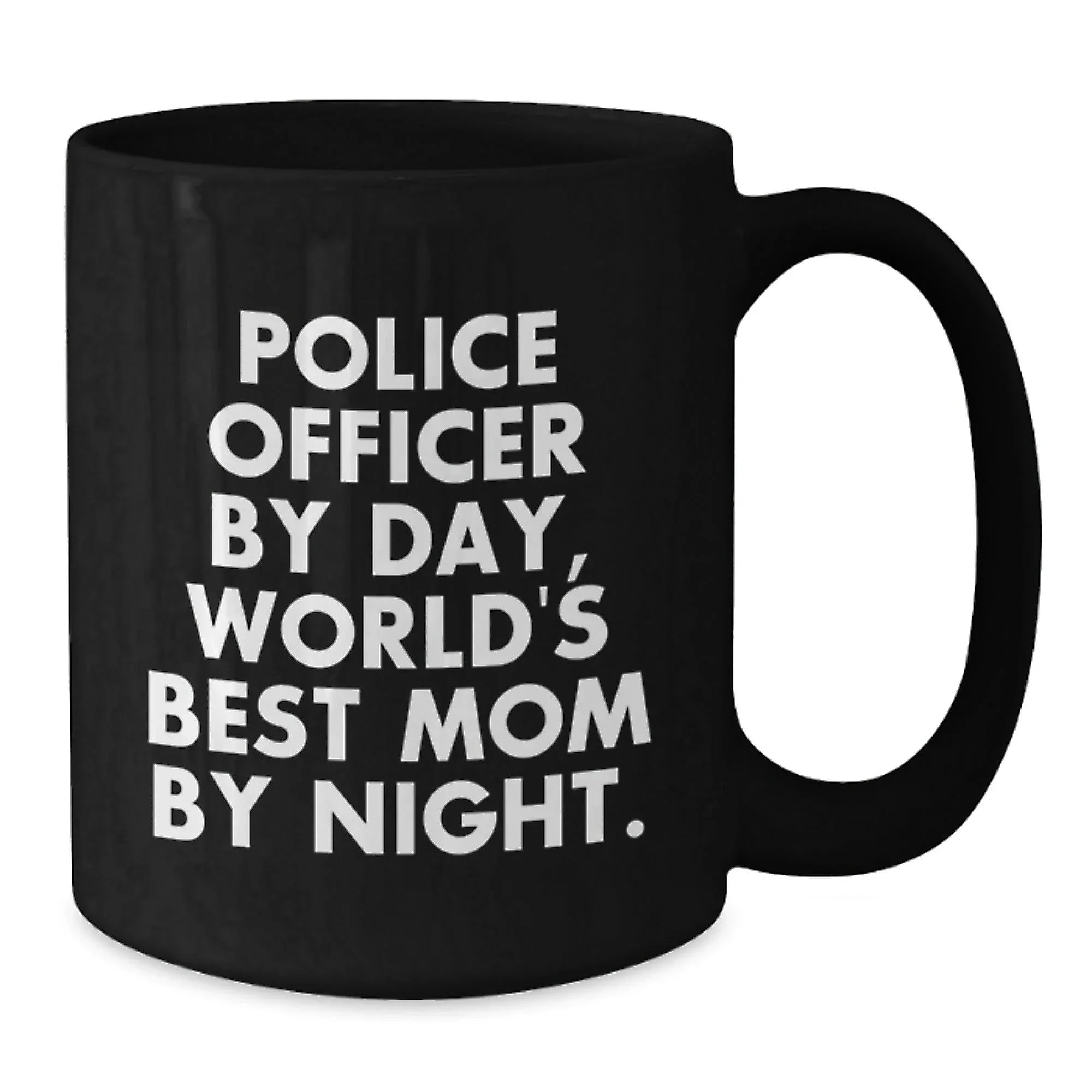 Police Officer Gifts from Mom, Funny Quote, Black Coffee Mug for Graduation - 'Police Officer By Day, World's Best Mom By Night.'