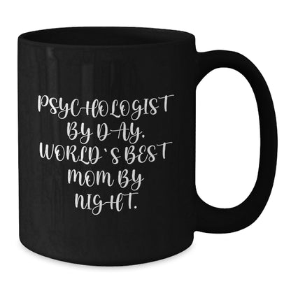 Funny Psychologist Gifts from Mom - Black Coffee Mug for World's Best Mom By Night, Graduation Unique Gifts for Psychologist - Additional