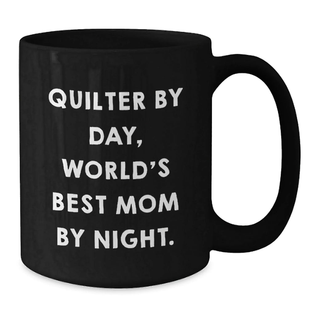 Quilter By Day Funny Gifts for Quilter Friends and Family, Black Coffee Mug for Graduation Celebration