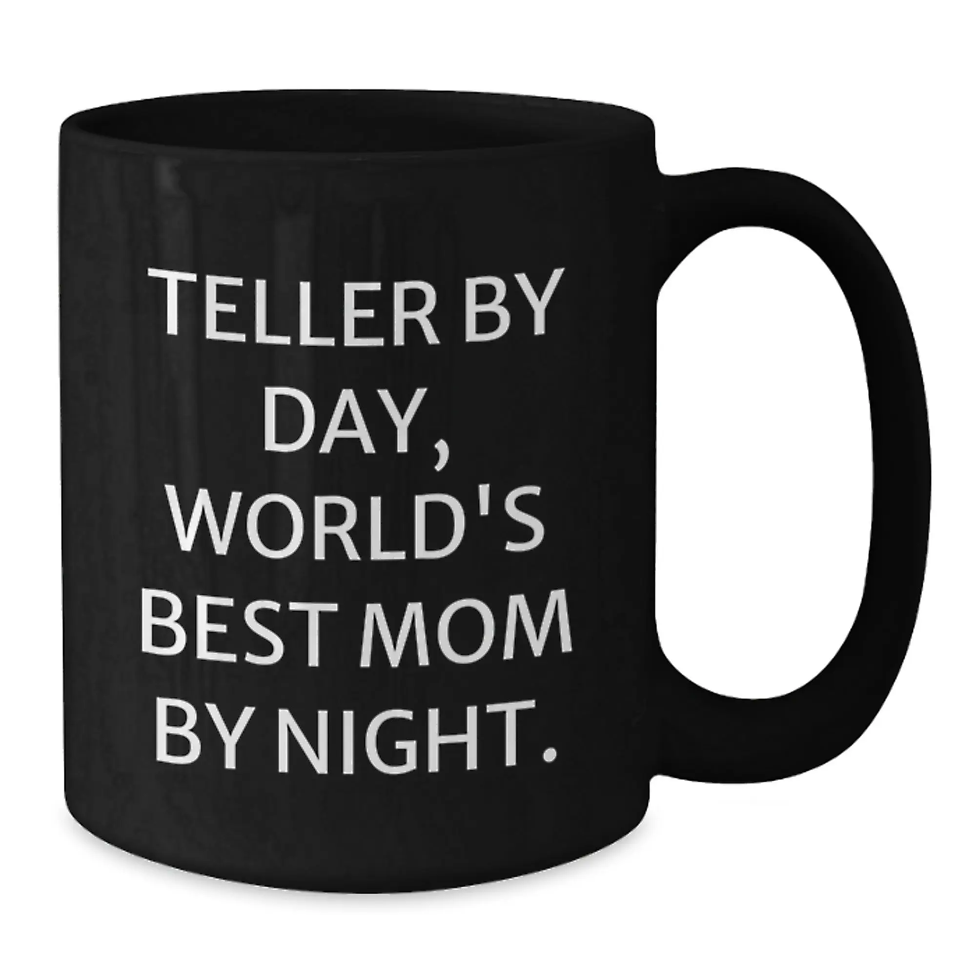 Teller Mom Quotes Funny Ceramic Black Coffee Mugs Gifts for Teller Men Friends - Gifts from Friends, Family, Mom - Additional