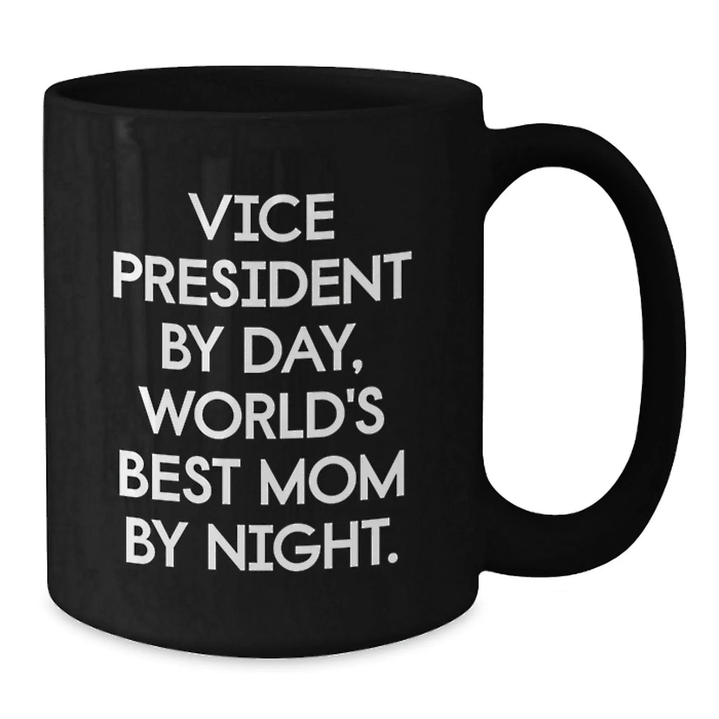 Funny Vice President Black Coffee Mug Gifts from Family to Vice President by Day World's Best Mom at Night, Unique Christmas Unique Gifts for Vice President, Black Ceramic Mug