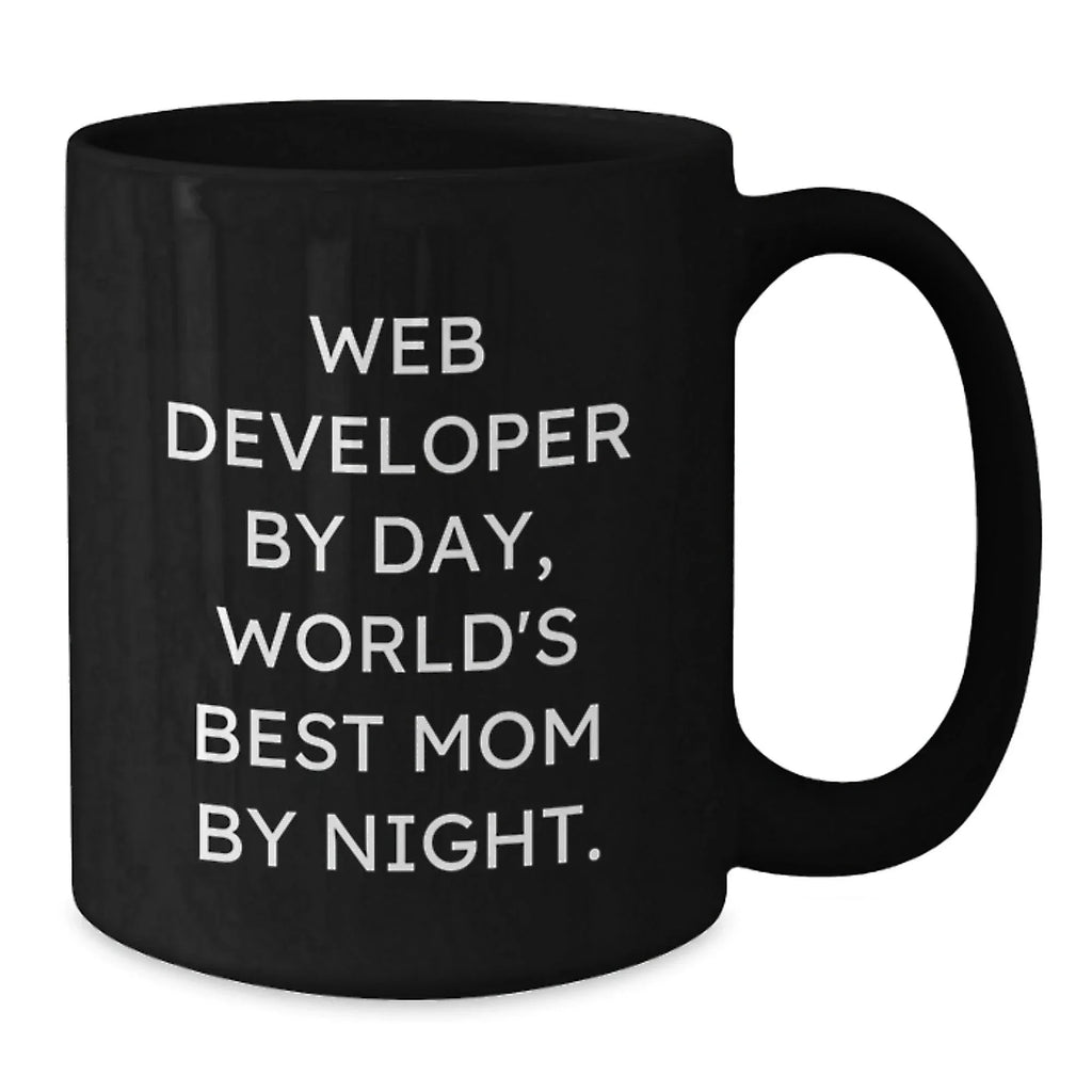 Funny Web Developer Gifts from Mom, Unique Black Coffee Mug for Web Developer By Day, World's Best Mom By Night.