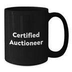 Fun Gift for Auctioneer Friends - 'Certified Auctioneer' Quote on Black Coffee Mug, Gifts for Auctioneer, Birthday Unique Gifts from Friends
