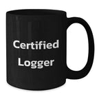 Funny Logger Gifts from Men to Friends - Black Coffee Mug for Christmas Unique Gifts