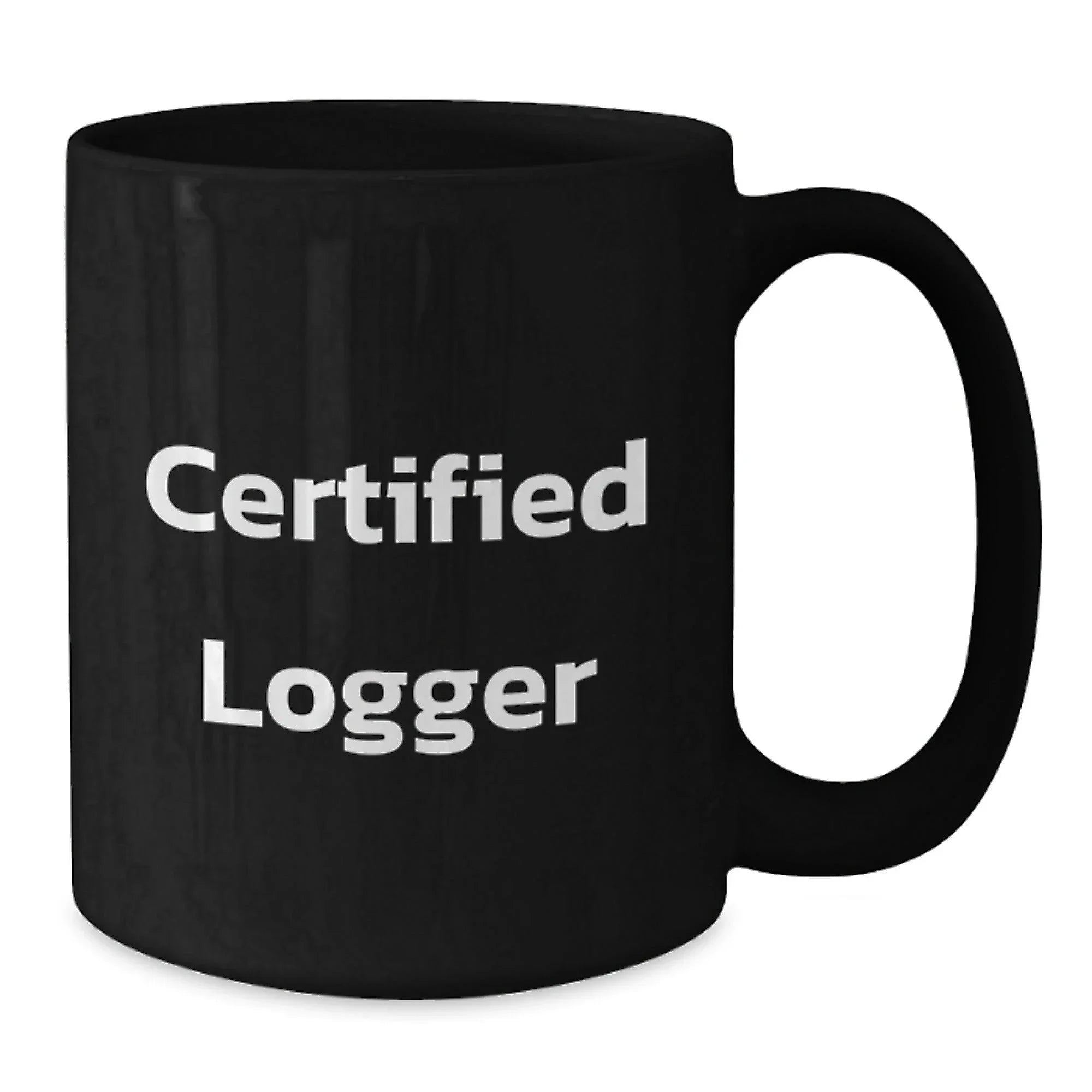 Funny Logger Gifts from Men to Friends - Black Coffee Mug for Christmas Unique Gifts