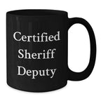 Funny Sheriff Deputy Gifts from Men, Funny Sheriff Deputy Quote, Black Coffee Mug for Birthday, Gifts for Sheriff Deputy