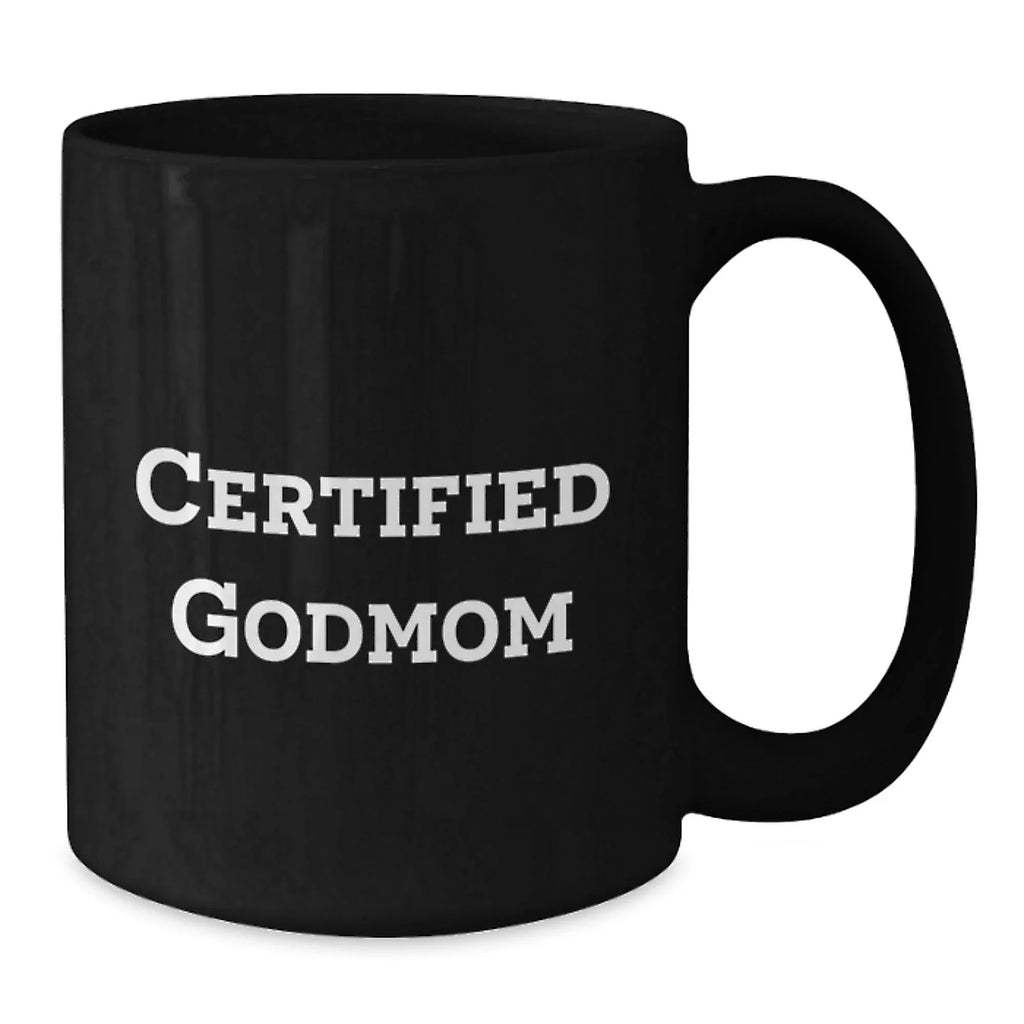 Gifts from Women to Godmom, Funny Quotes on Black Coffee Mugs, Christmas Unique Gifts, Certified Godmom