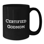 Gifts from Women to Godmom, Funny Quotes on Black Coffee Mugs, Christmas Unique Gifts, Certified Godmom