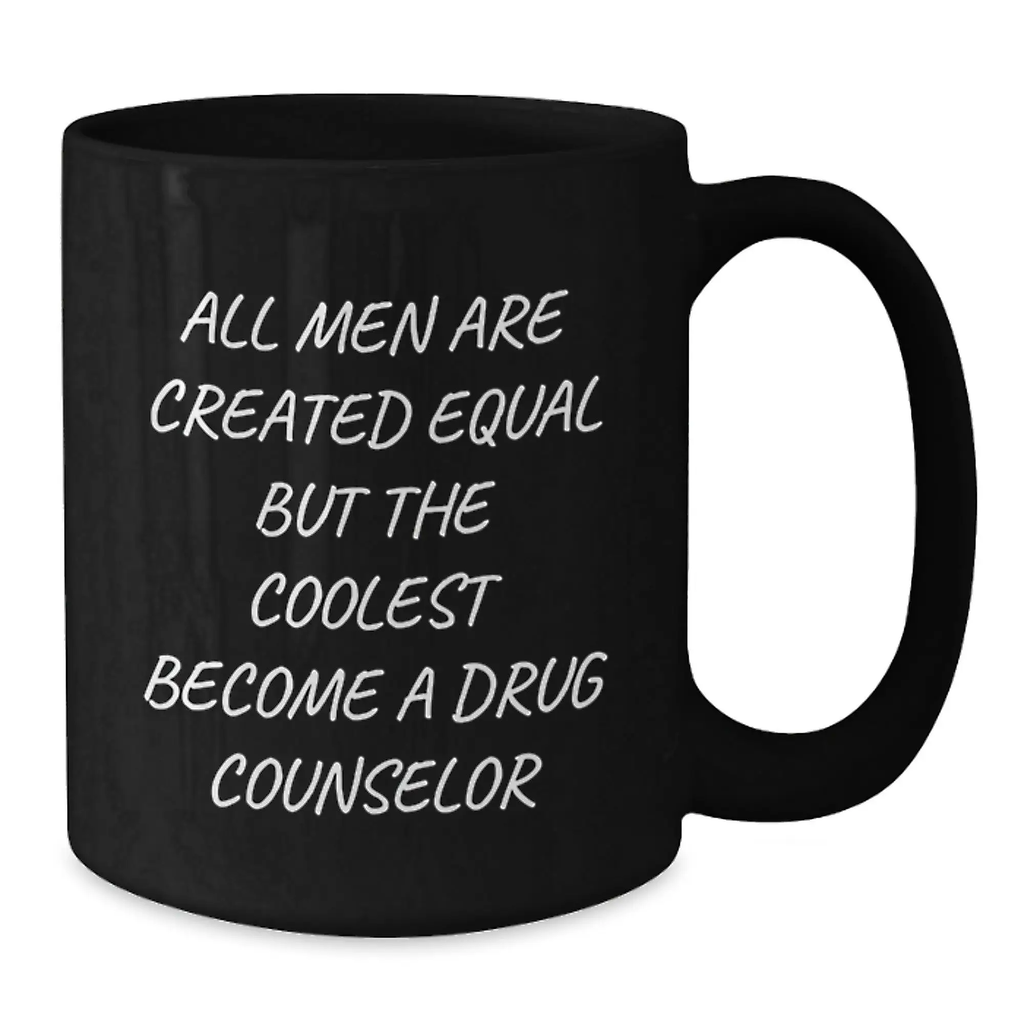 Funny Quote Gifts from Men to Drug Counselor Graduation Unique Gifts, Black Coffee Mug, 'All Men Are Created Equal But The Coolest Become A Drug Counselor' - Additional