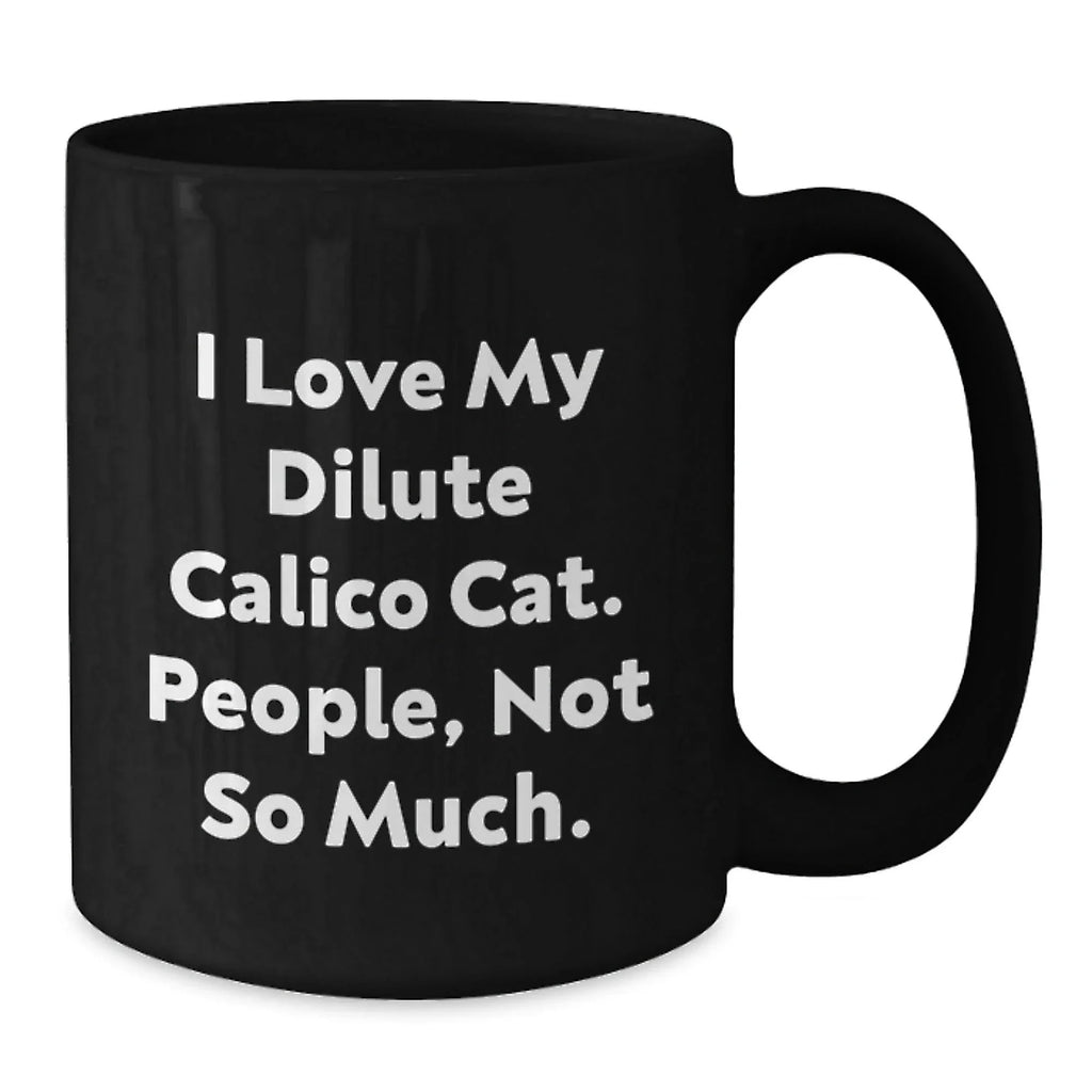 Dilute Calico Cat Lovers Funny Gifts for Friends from Coworkers - Black Coffee Mug for Graduation