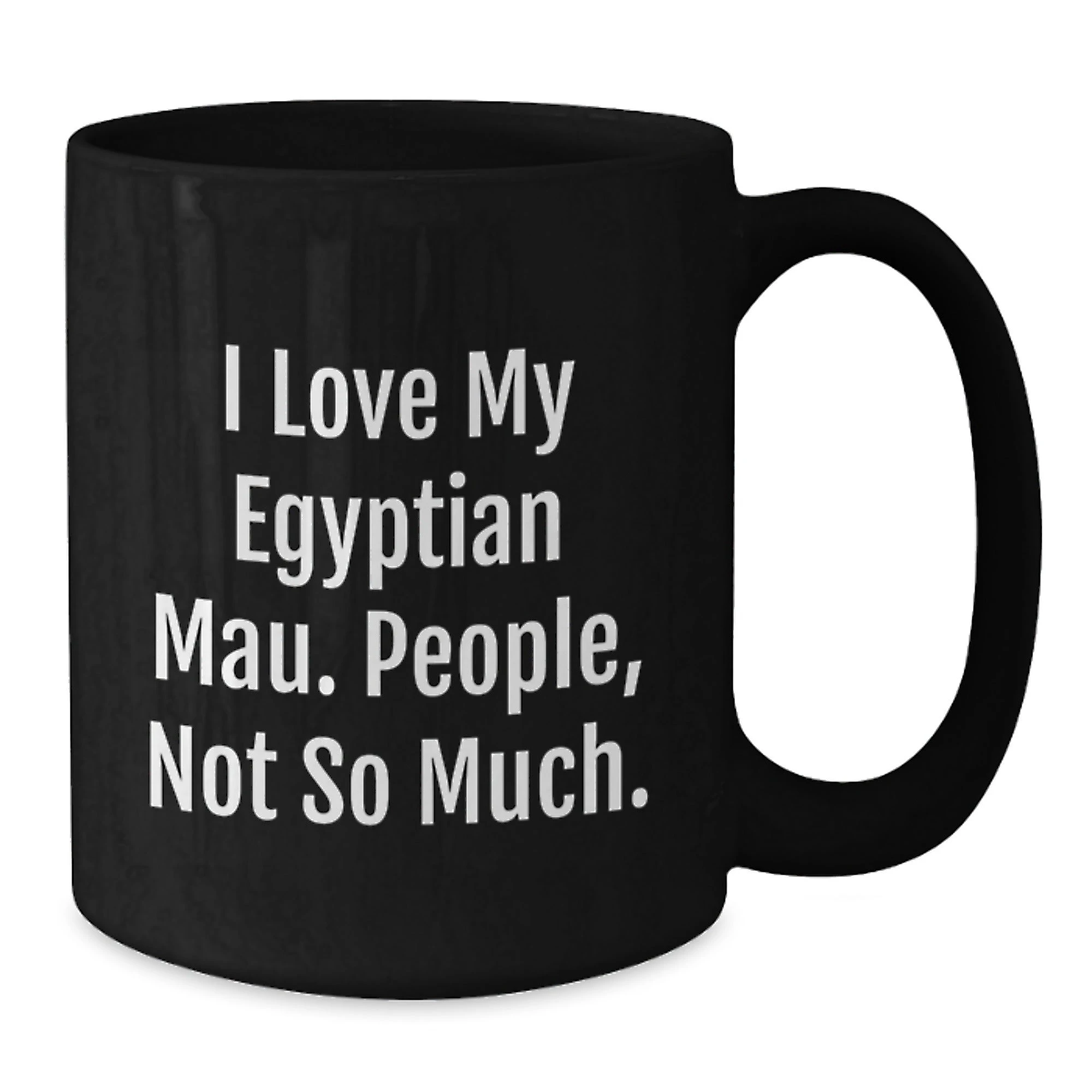Egyptian Mau Cat Lovers Black Coffee Mug, Funny Quote Gifts for Men, Women, Friends from Family for Graduation