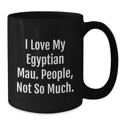 Egyptian Mau Cat Lovers Black Coffee Mug, Funny Quote Gifts for Men, Women, Friends from Family for Graduation - Additional