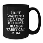 Funny Orange Tabby Cat Gifts from Mom to Orange Tabby Cat Lover - Stay At Home Orange Tabby Cat Mom Mug, Black Coffee Mug, Christmas Unique Gifts, Orange Tabby Cat Mom, Funny Coffee Mug