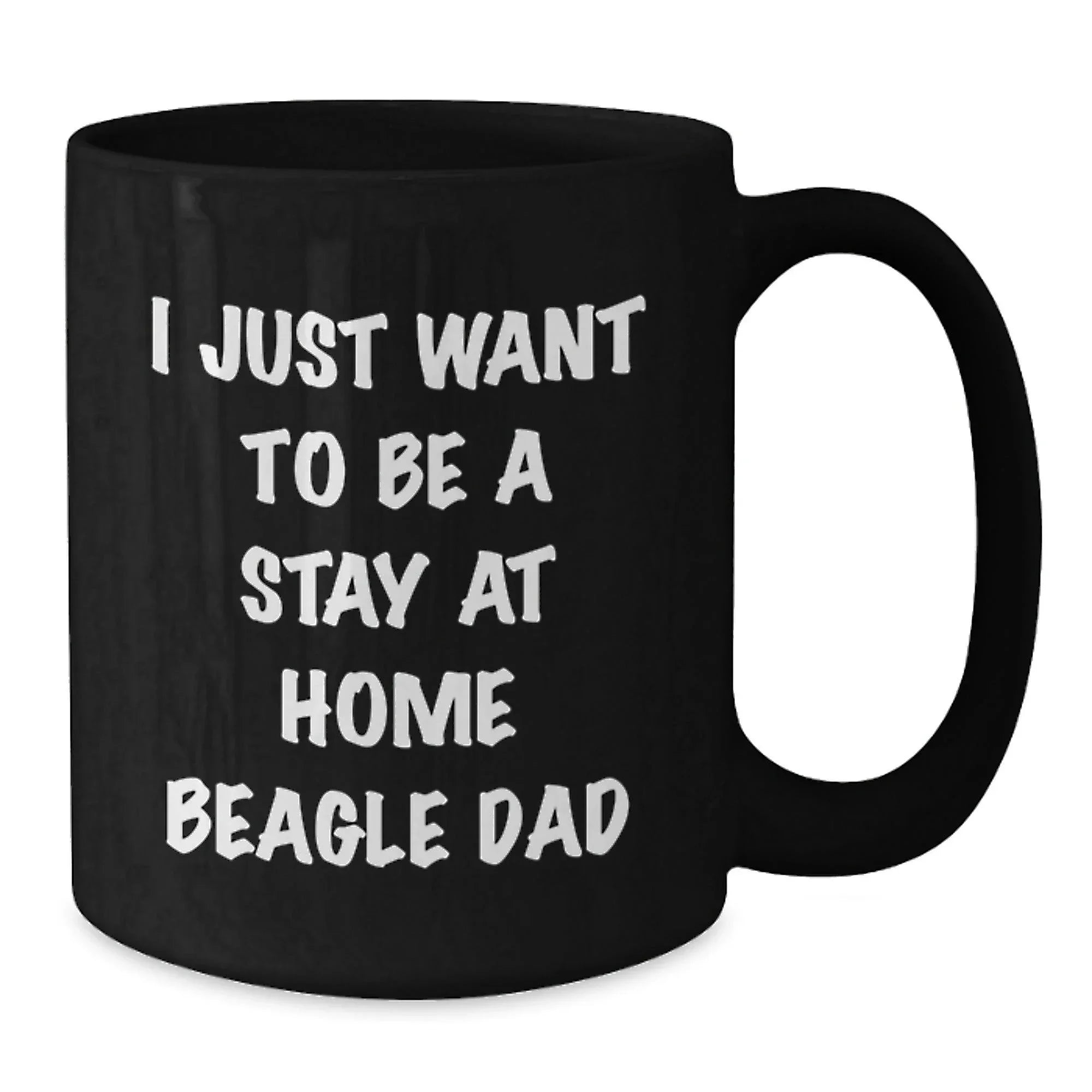 Funny Beagle Dog Gifts for Dad, 'I Just Want To Be A Stay At Home Beagle Dad' Black Coffee Mug, Gifts from Family, Friends, or Coworkers, Perfect for Graduation, Unique Beagle Dog Lover Gift