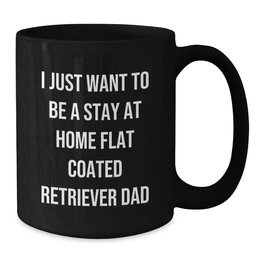 Funny Flat Coated Retriever Dog Gifts Dad Quotes Black Coffee Mugs for Men from Family - Gifts for Flat Coated Retriever Dog Dad