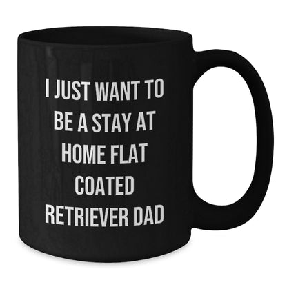 Funny Flat Coated Retriever Dog Gifts Dad Quotes Black Coffee Mugs for Men from Family - Gifts for Flat Coated Retriever Dog Dad - Additional