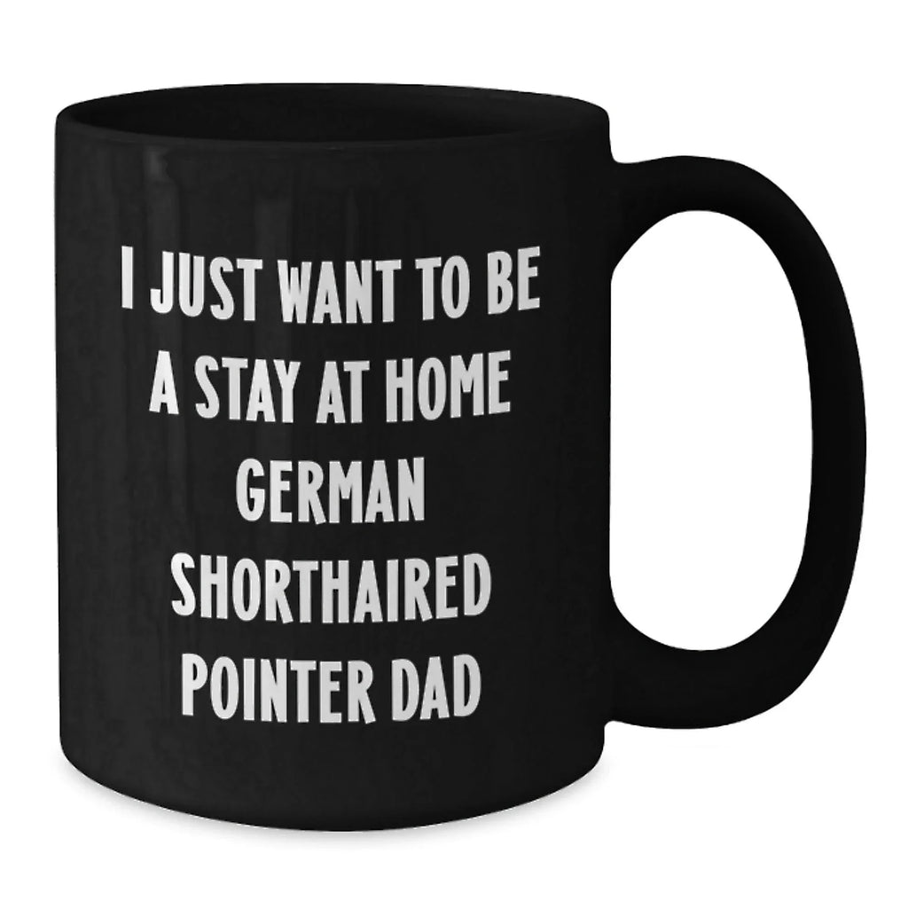 German Shorthaired Pointer Dog Gifts for Dad - Funny Black Coffee Mug - Christmas Unique Gifts from Men to Men