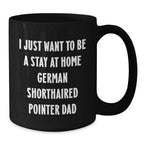 German Shorthaired Pointer Dog Gifts for Dad - Funny Black Coffee Mug - Christmas Unique Gifts from Men to Men