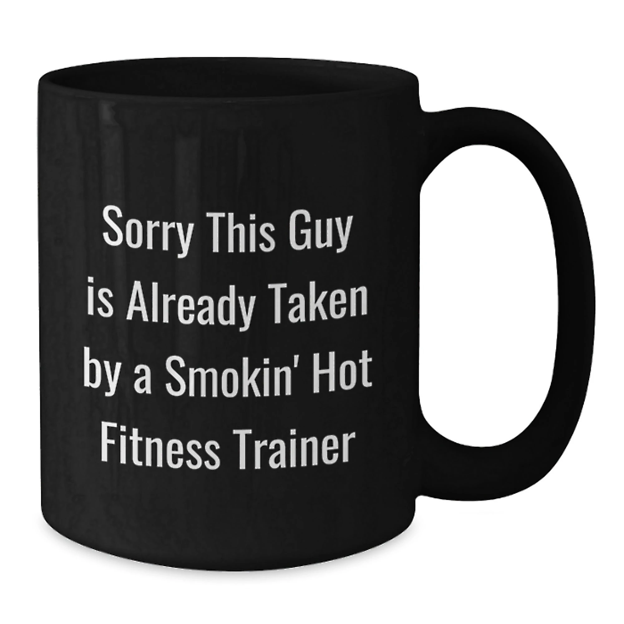 Funny Fitness Trainer Gifts, 'Sorry This Guy Is Already Taken By A Smokin' Hot Fitness Trainer' Black Coffee Mug, Christmas Unique Mugs for Fitness Enthusiasts from Friends or Family Members