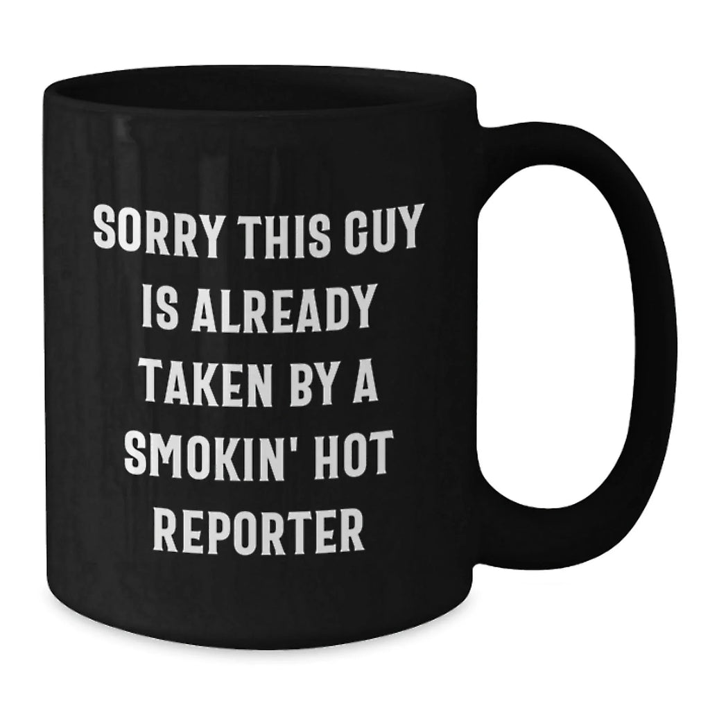 Funny Reporter Gifts from Friends for Men with Black Coffee Mug - Sorry 'This Guy' is Already Taken