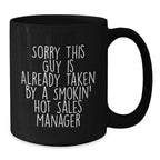 Funny Sales Manager Gifts for Men, Unique Black Coffee Mug, Sorry This Guy Is Already Taken By A Smokin' Sales Manager