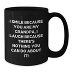 Funny Grandpa Gifts from Men to Grandpa on Valentine's Unique Black Coffee Mug, I Smile Because You Are My Grandpa, I Laugh Because There's Nothing You Can Do About It! - Additional