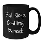 Funny Cobbling Gifts for Men, Women, Friends, Coworkers, Family - Eat. Sleep. Cobbling. Repeat. - Black Coffee Mug, Christmas Unique Gifts from Friends and Family