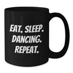 Funny Dancing Gifts for Friends from - Eat. Sleep. Dancing. Repeat. Black Coffee Mug