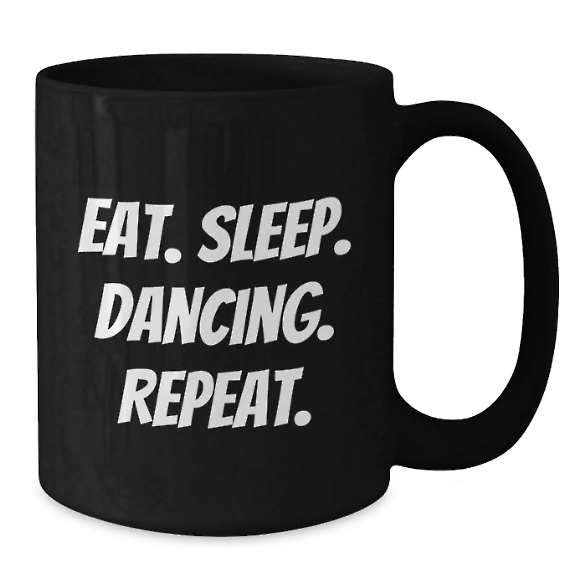 Funny Dancing Gifts for Friends from - Eat. Sleep. Dancing. Repeat. Black Coffee Mug