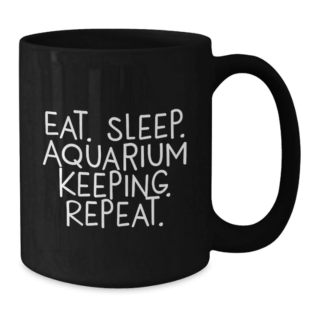 Funny Aquarium Keeping Gifts for Friends from Eat. Sleep. Aquarium Keeping. Repeat. Black Coffee Mug for Graduation
