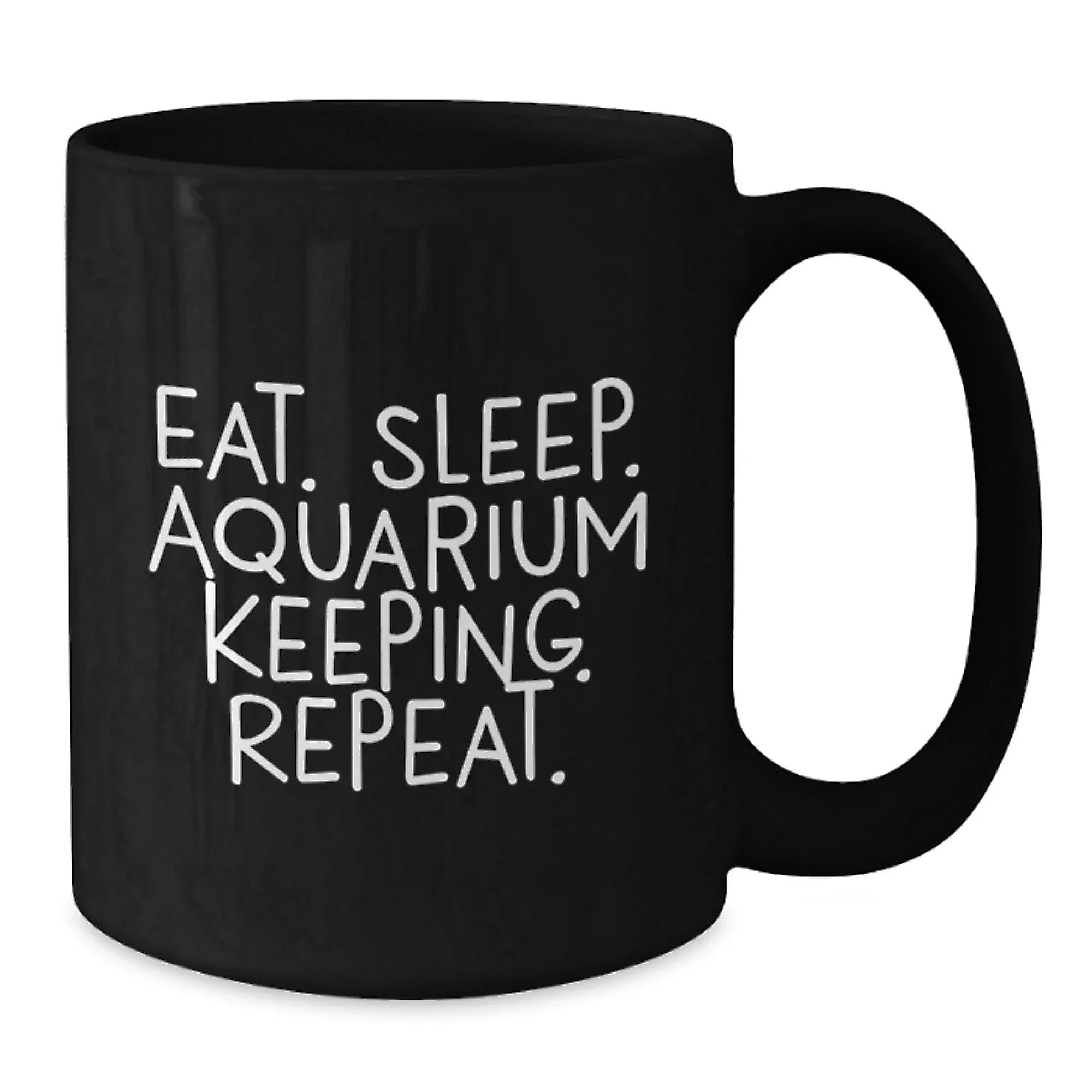 Funny Aquarium Keeping Gifts for Friends from Eat. Sleep. Aquarium Keeping. Repeat. Black Coffee Mug for Graduation