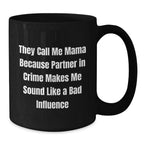 Funny Mama Gifts from Friends and Family, Mama Black Coffee Mug for Graduation, 'They Call Me Mama Because Partner In Crime Makes Me Sound Like A Bad Influence' Quote