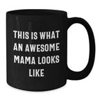 Funny Mama Black Coffee Mugs - This Is What An Awesome Mama Looks Like Birthday, Christmas Gifts