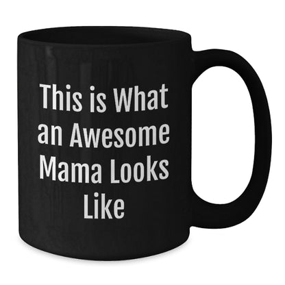 Funny Mama Gifts from Friends, Mama Black Coffee Mug, 'This Is What An Awesome Mama Looks Like' Quote, Birthday Unique Gifts for Mama - Additional