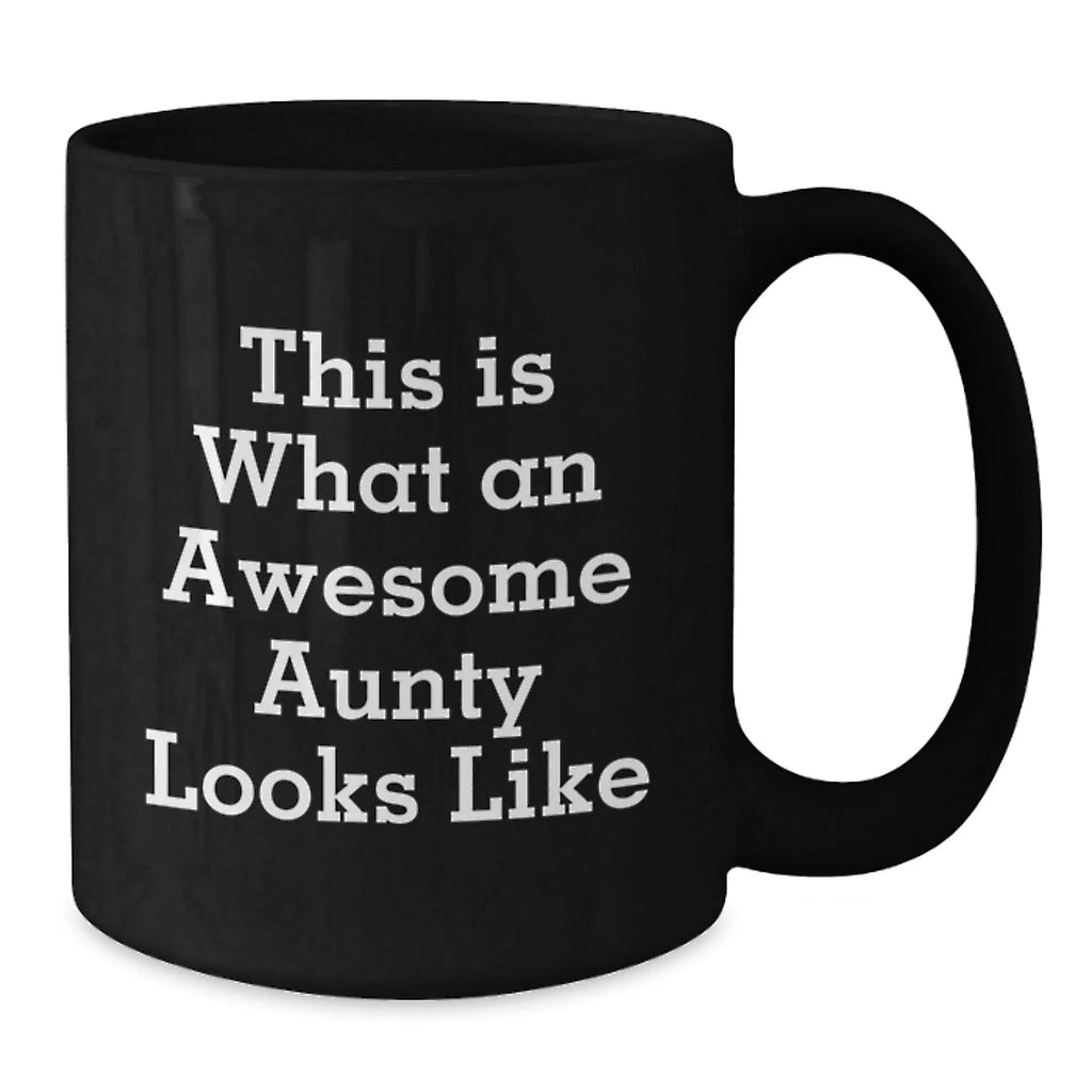 Funny Aunty Black Coffee Mug - This Is What Awesome Aunty Looks Like Birthday, Christmas Gifts