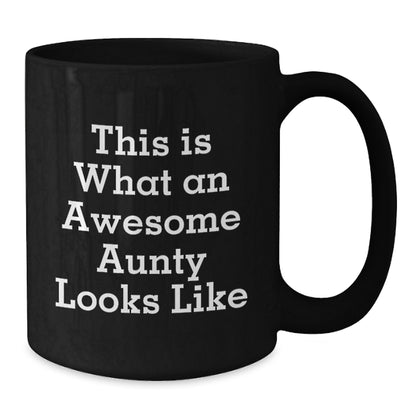 Funny Aunty Gifts from Men, Women, or Friends - This Is What Awesome Aunty Looks Like Black Coffee Mug for Birthday, Unique Gift Idea for Awesome Aunty, Sister, Mom, or Grandma - Additional